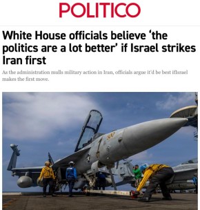 Politico: команда Трампа хочет, чтобы Израиль ударил по Ирану первым, поскольку это спровоцирует Тегеран на ответные действия, что станет «предлогом» для действий США